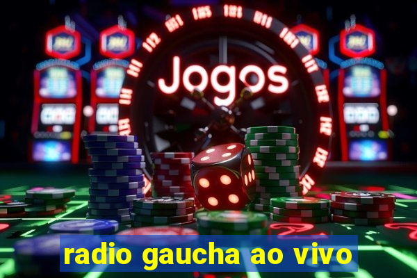 radio gaucha ao vivo